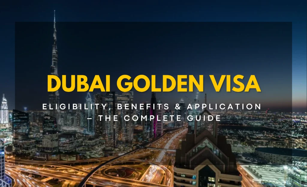 Everything you need to know about golden visa Dubai