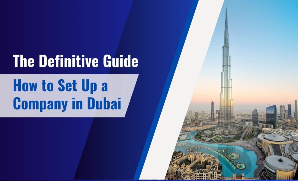 How to Set Up a Company in Dubai: The Definitive Guide