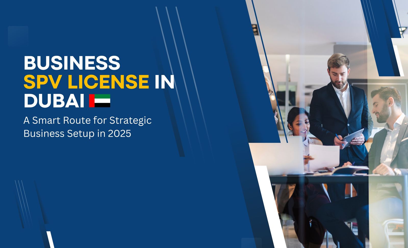 SPV License in Dubai: A Smart Route for Strategic Business Setup in 2025