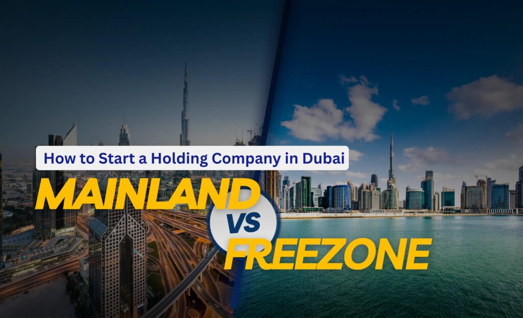 How to Start a Holding Company in Dubai (Freezone vs Mainland)