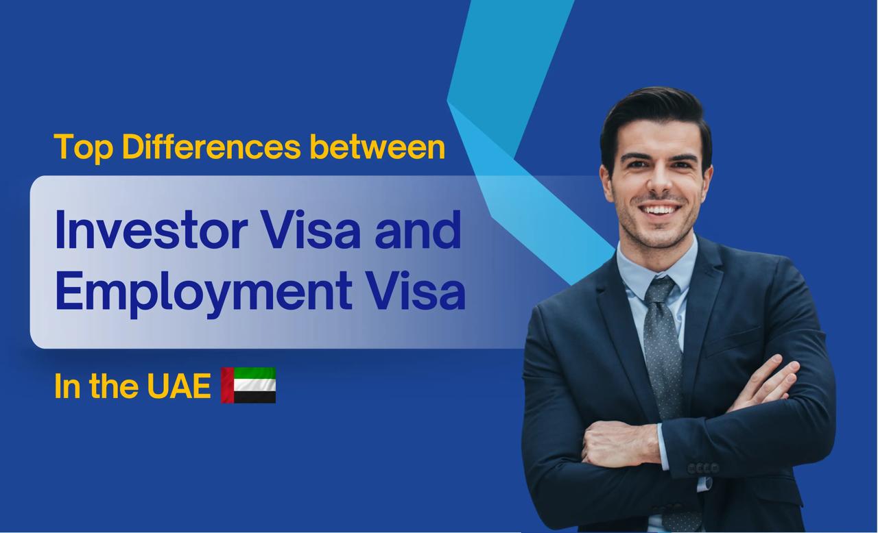 Top Differences between Investor Visa and Employment Visa in the UAE