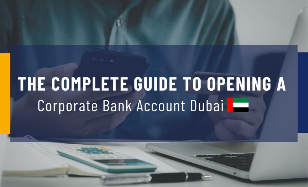 The Complete Guide to Opening a Corporate Bank Account Dubai
