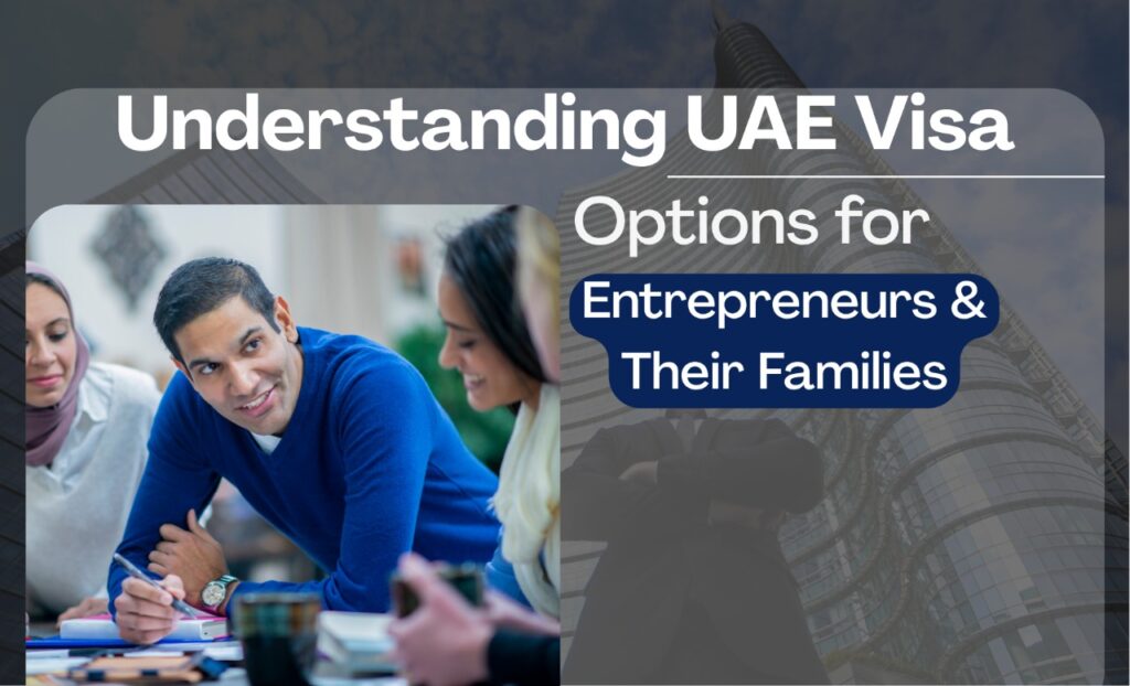 UAE Visa Options for Entrepreneurs & Their Families
