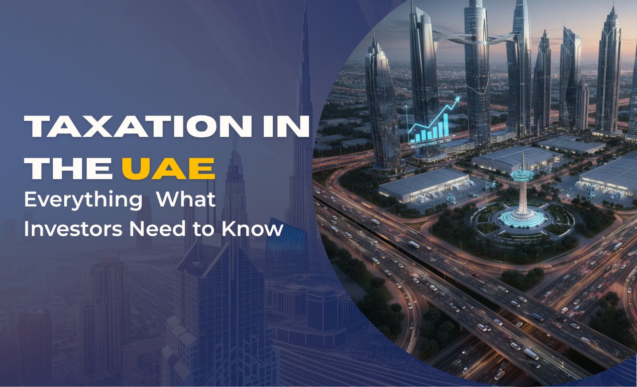 Taxation in the UAE: Everything What Investors Need to Know