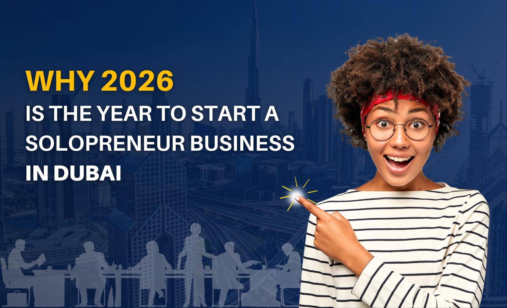 Why 2026 Is the Year to Start a Solopreneur Business in Dubai