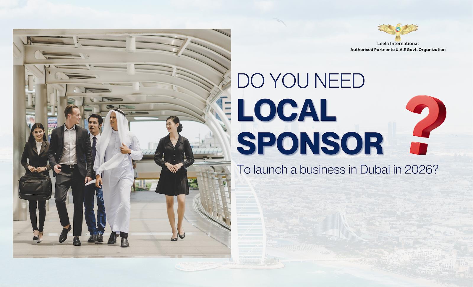 Do you need a local sponsor to launch a business in Dubai in 2026?
