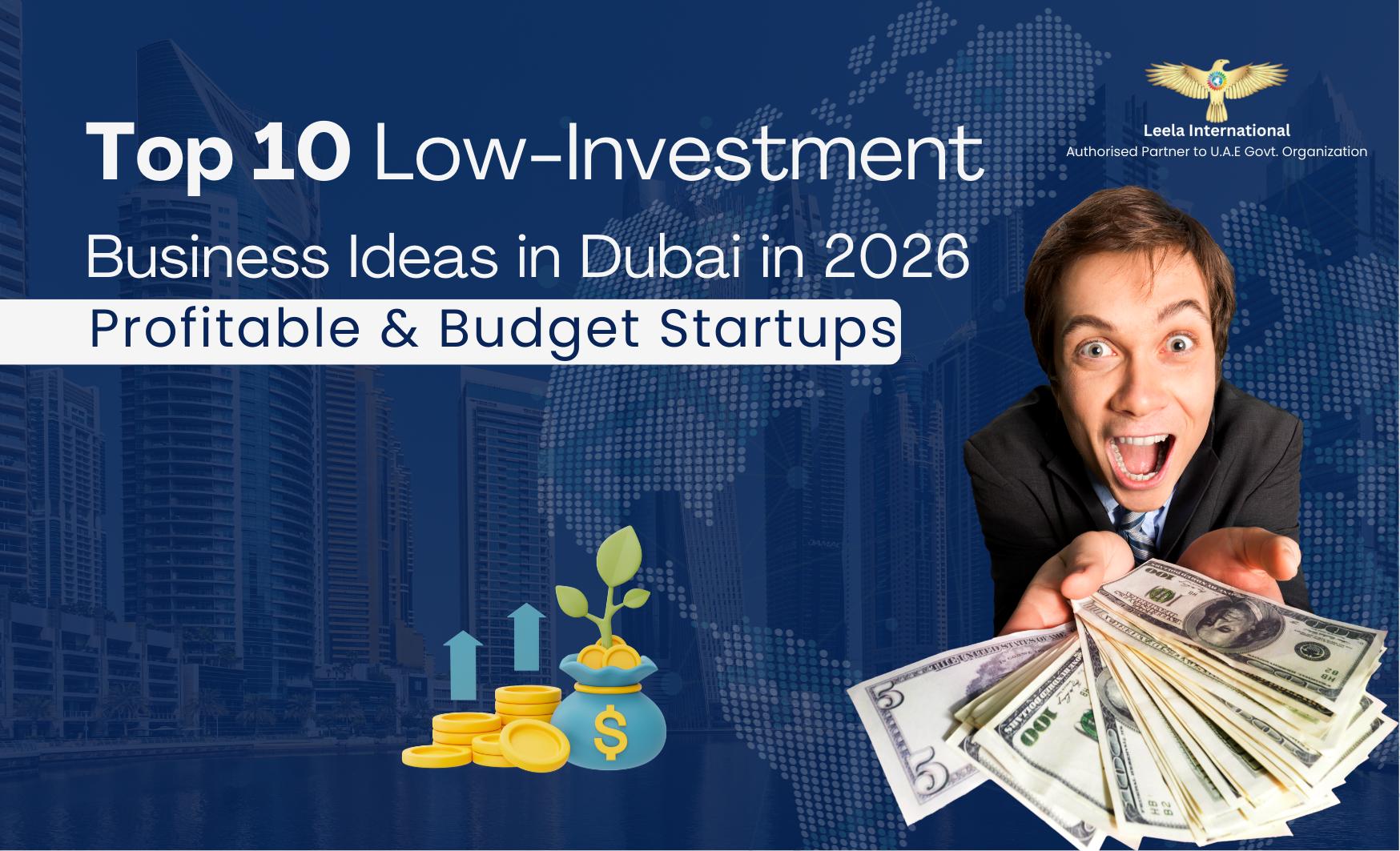 Top 10 Low-Investment Business Ideas to Start in Dubai in 2026
