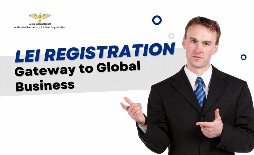 Legitimate Entity Identifier (LEI): A Powerful Gateway to Transparent Global Business