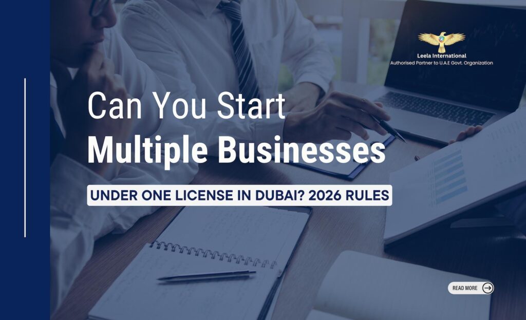 Can You Start Multiple Businesses Under One License in Dubai? 2026 Rules