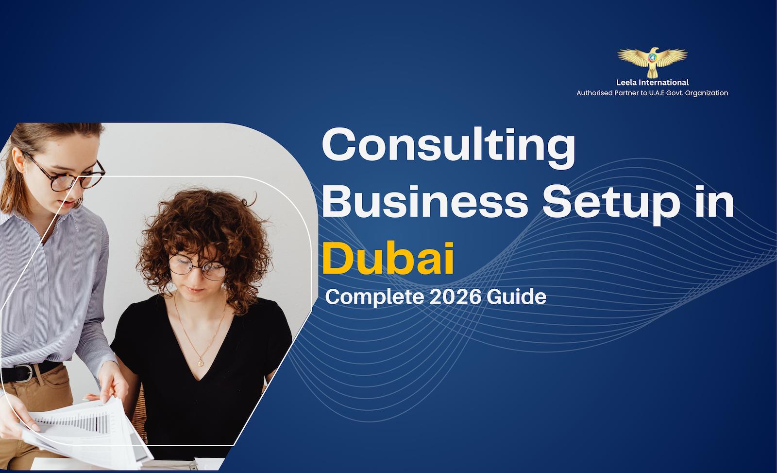 Comprehensive guide to Setting up a Consulting or Service-Based Business in Dubai