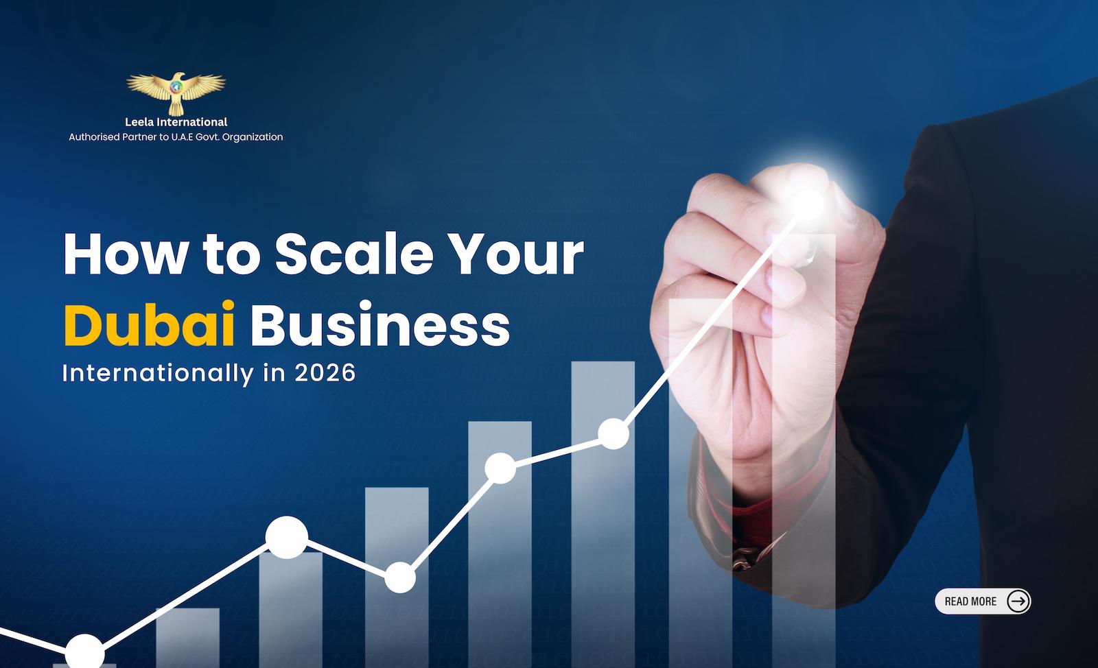 How to Scale Your Dubai Business Internationally from Day One (2026 Strategy)