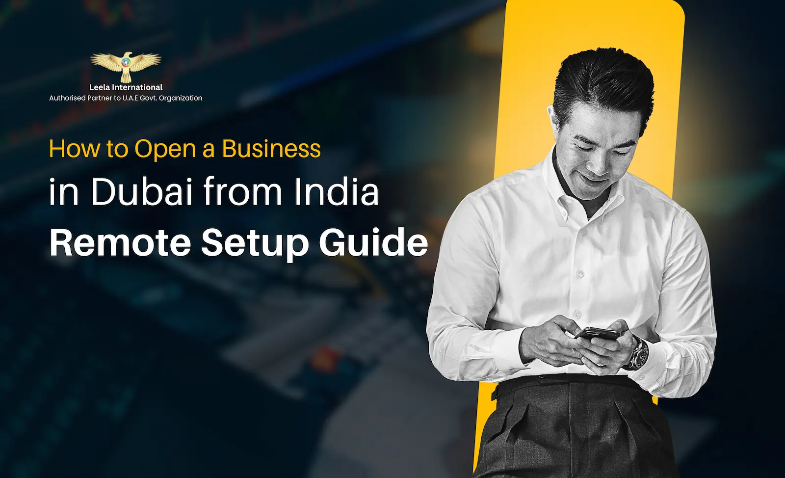 How to Open a Business in Dubai While Living in India: Complete Remote Setup Guide 2026