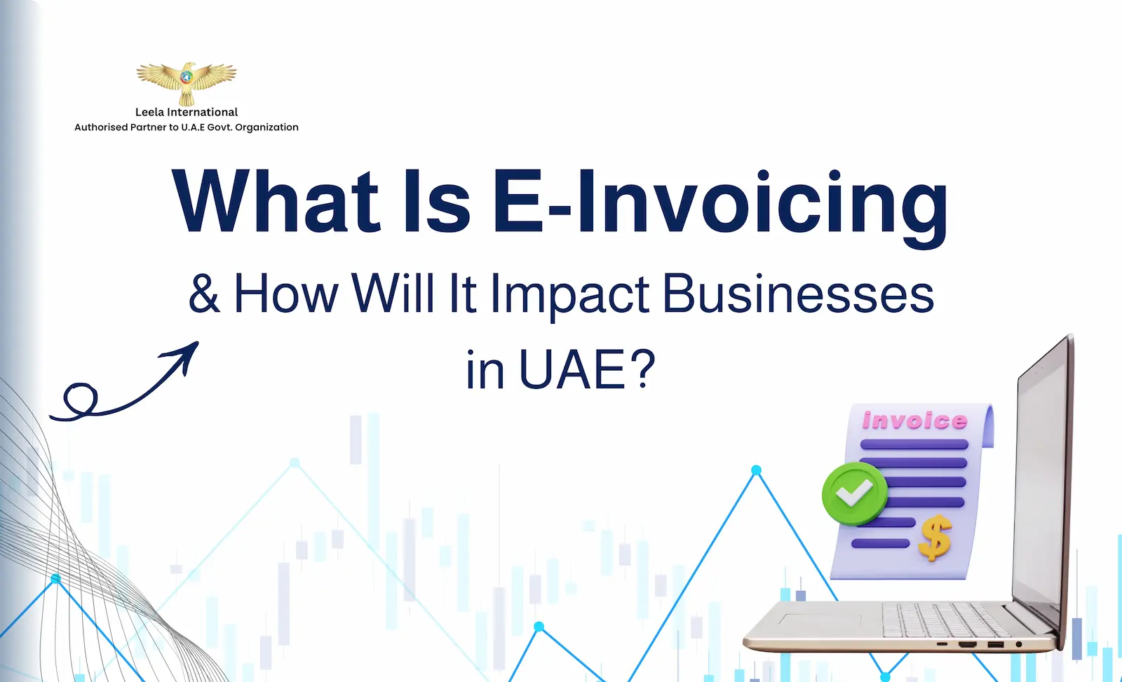 What Is E-Invoicing and How Will It Impact Businesses in UAE?