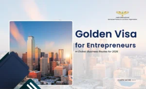 Golden Visa for Entrepreneurs: Dubai Business Routes Explained for 2026